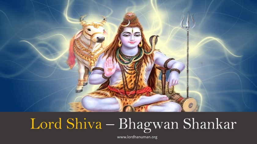 Lord Shiva , Shiv, Mahadev, Shankar, Bholenath, Rudra, Neelkanth, Gangadhar, Bhairav, Shambhu, Viswanatha , Subhankara, Trilokinatha , Mahesh